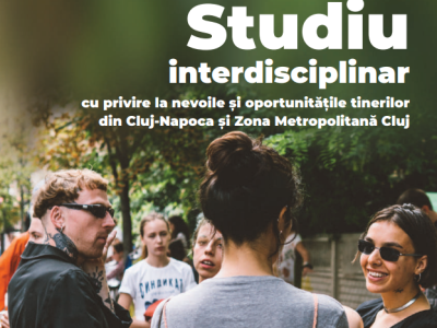 Studiu LEAP – Studiu interdisciplinar cu privire la nevoile și oportunitățile tinerilor din Cluj-Napoca și Zona Metropolitană Cluj, iulie 2021