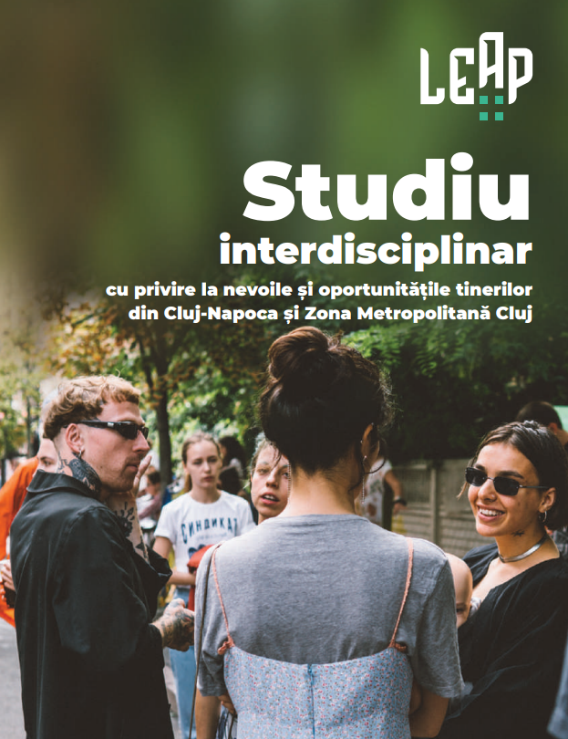Citește mai mult despre articol Studiu LEAP – Studiu interdisciplinar cu privire la nevoile și oportunitățile tinerilor din Cluj-Napoca și Zona Metropolitană Cluj, iulie 2021